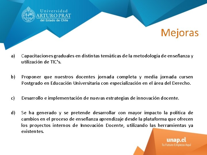 Mejoras a) Capacitaciones graduales en distintas temáticas de la metodología de enseñanza y utilización