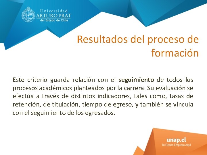 Resultados del proceso de formación Este criterio guarda relación con el seguimiento de todos