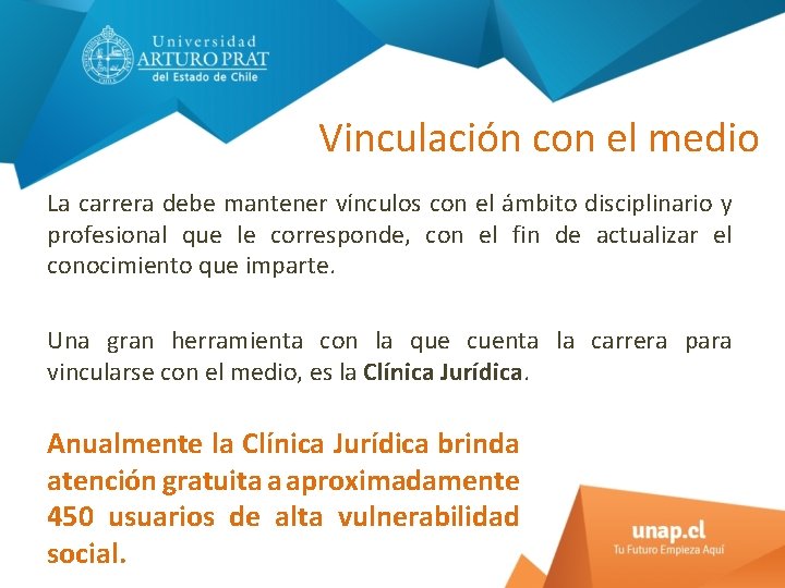 Vinculación con el medio La carrera debe mantener vínculos con el ámbito disciplinario y