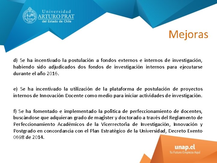 Mejoras d) Se ha incentivado la postulacio n a fondos externos e internos de