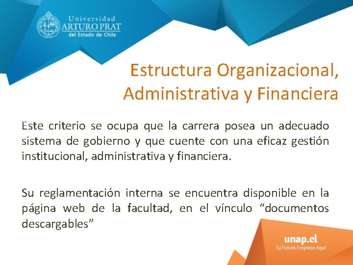 Estructura Organizacional, Administrativa y Financiera Este criterio se ocupa que la carrera posea un