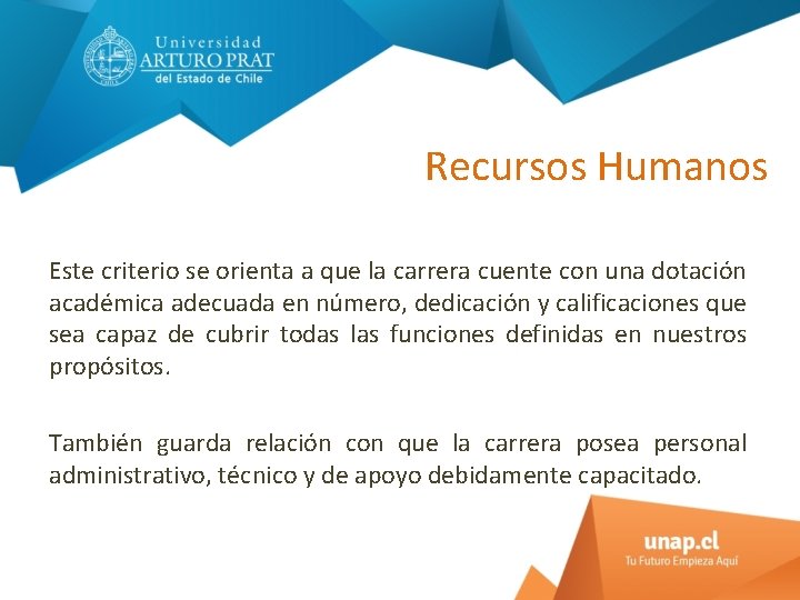 Recursos Humanos Este criterio se orienta a que la carrera cuente con una dotación