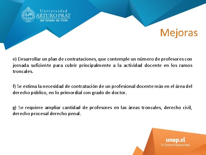 Mejoras e) Desarrollar un plan de contrataciones, que contemple un nu mero de profesores