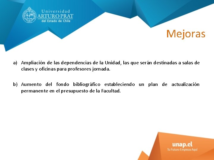 Mejoras a) Ampliacio n de las dependencias de la Unidad, las que sera n