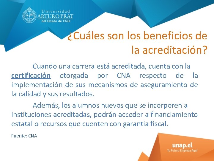 ¿Cuáles son los beneficios de la acreditación? Cuando una carrera está acreditada, cuenta con