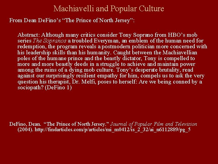 Machiavelli and Popular Culture From Dean De. Fino’s “The Prince of North Jersey”: Abstract: