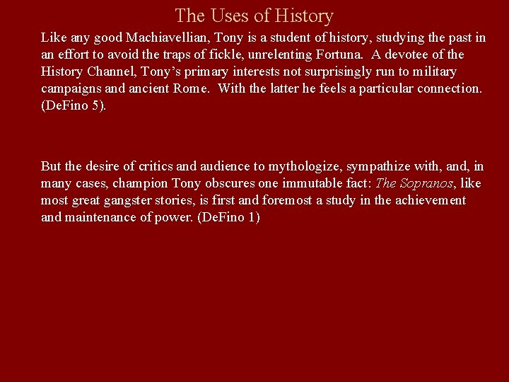 The Uses of History Like any good Machiavellian, Tony is a student of history,