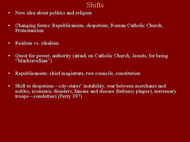 Shifts • New idea about politics and religion • Changing forms: Republicanism, despotism; Roman