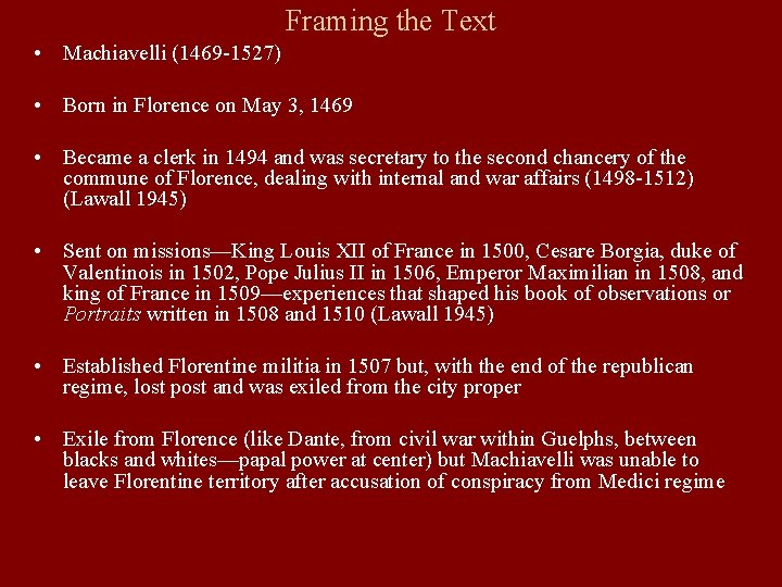 Framing the Text • Machiavelli (1469 -1527) • Born in Florence on May 3,