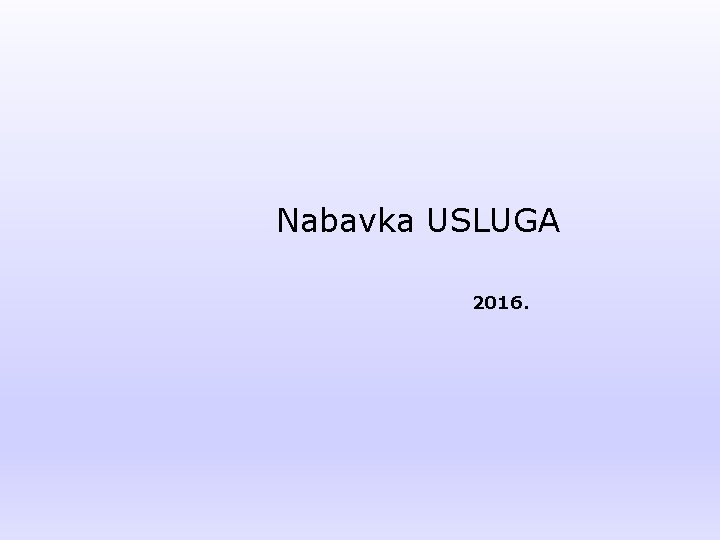 Nabavka USLUGA 2016. 