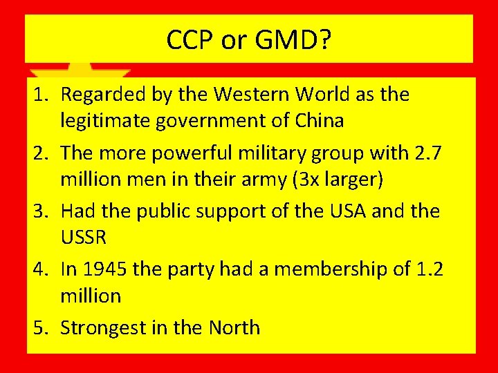 CCP or GMD? 1. Regarded by the Western World as the legitimate government of CCP or GMD? 1. Regarded by the Western World as the legitimate government of