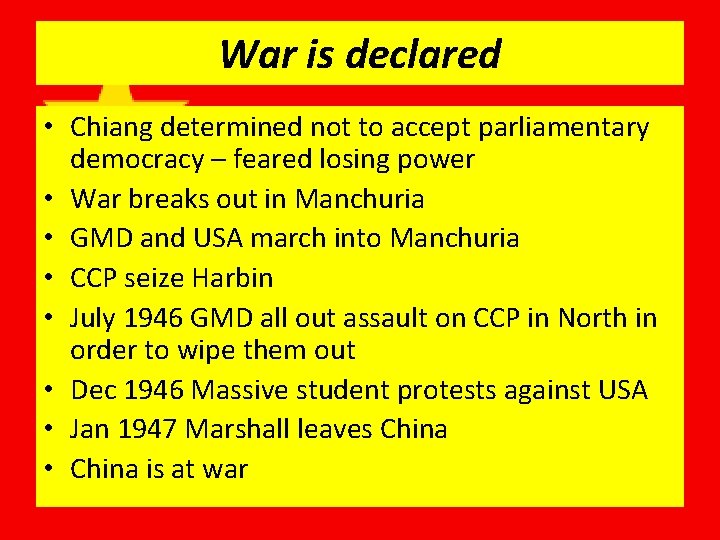 War is declared • Chiang determined not to accept parliamentary democracy – feared losing War is declared • Chiang determined not to accept parliamentary democracy – feared losing