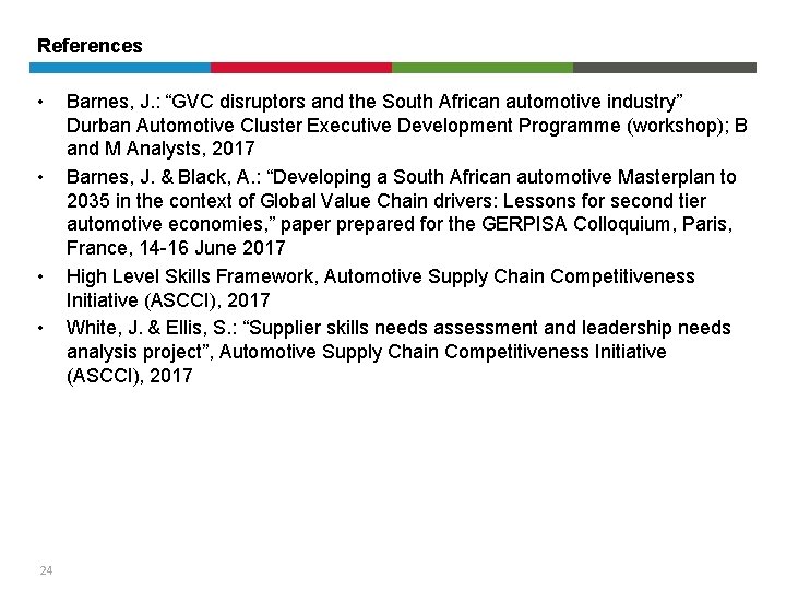 References • • 24 Barnes, J. : “GVC disruptors and the South African automotive