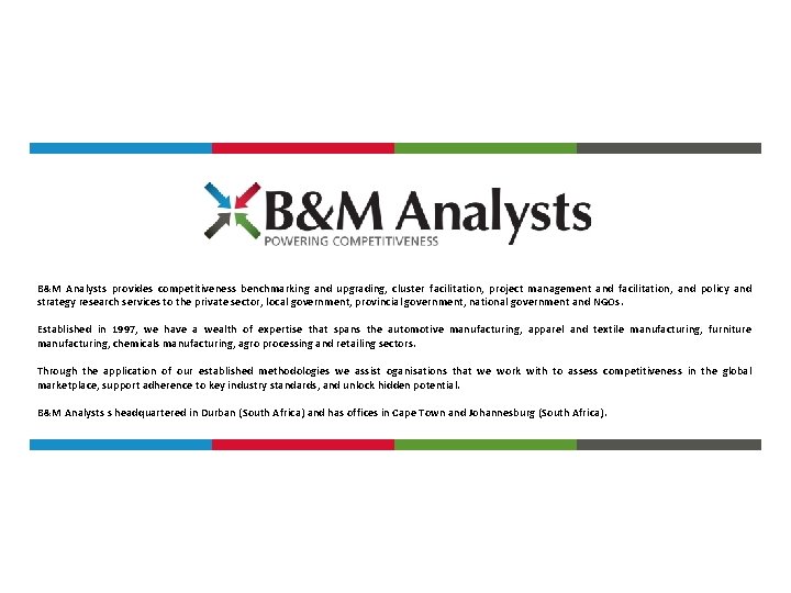 B&M Analysts provides competitiveness benchmarking and upgrading, cluster facilitation, project management and facilitation, and