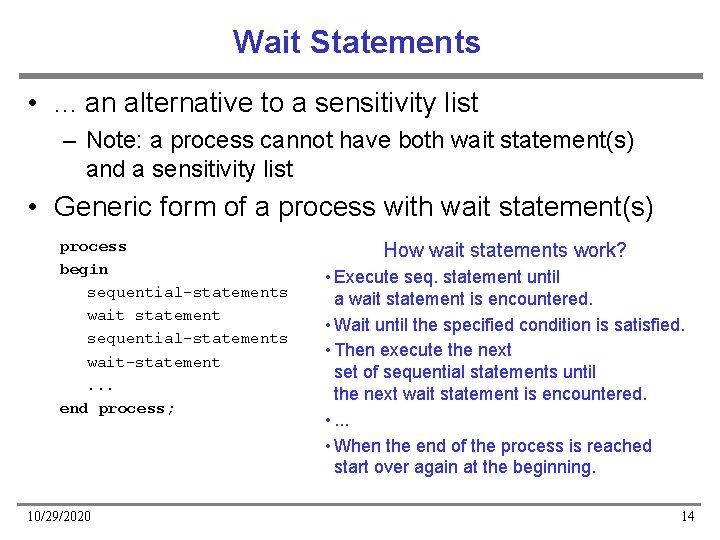 Wait Statements • . . . an alternative to a sensitivity list – Note:
