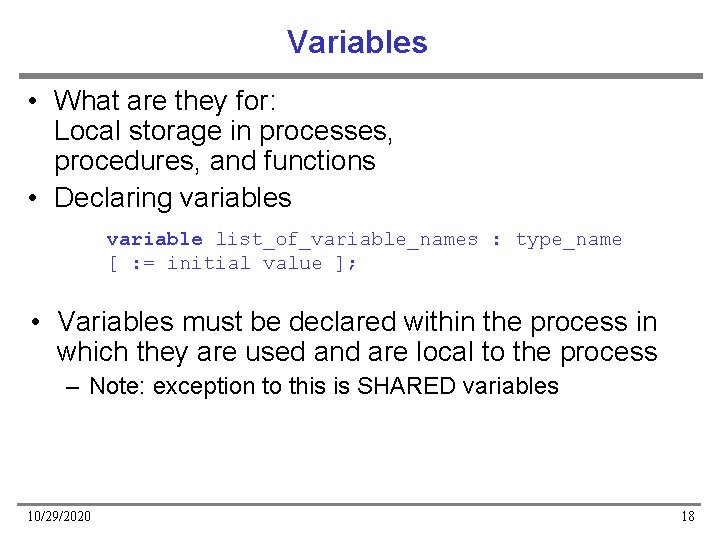 Variables • What are they for: Local storage in processes, procedures, and functions •