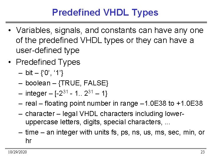 Predefined VHDL Types • Variables, signals, and constants can have any one of the