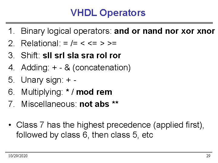 VHDL Operators 1. 2. 3. 4. 5. 6. 7. Binary logical operators: and or