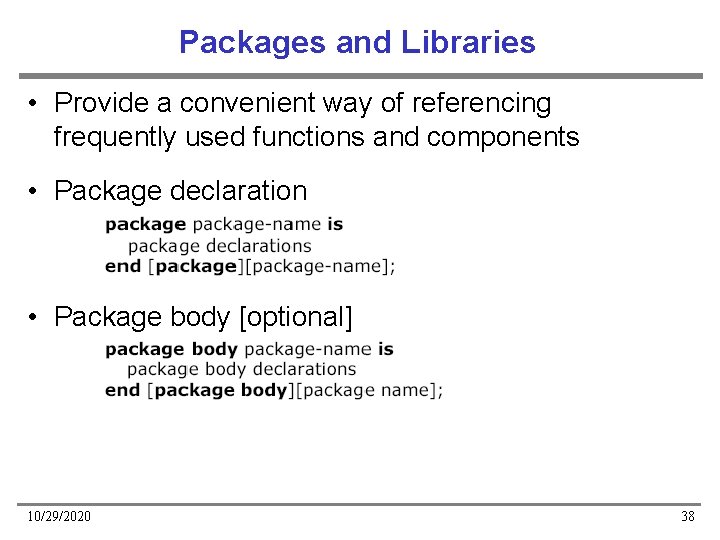 Packages and Libraries • Provide a convenient way of referencing frequently used functions and