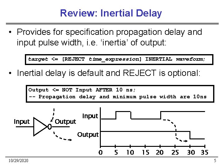 Review: Inertial Delay • Provides for specification propagation delay and input pulse width, i.