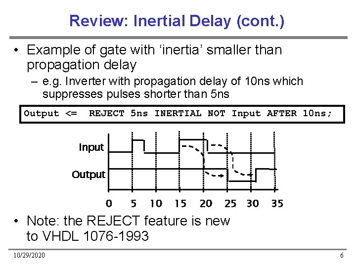 Review: Inertial Delay (cont. ) • Example of gate with ‘inertia’ smaller than propagation