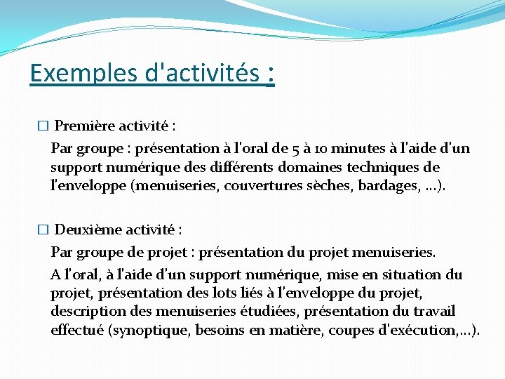 Exemples d'activités : � Première activité : Par groupe : présentation à l'oral de