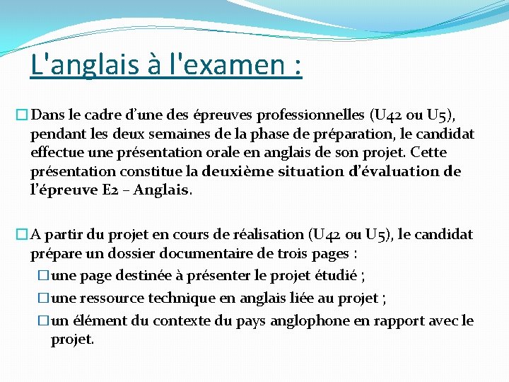 L'anglais à l'examen : �Dans le cadre d’une des épreuves professionnelles (U 42 ou