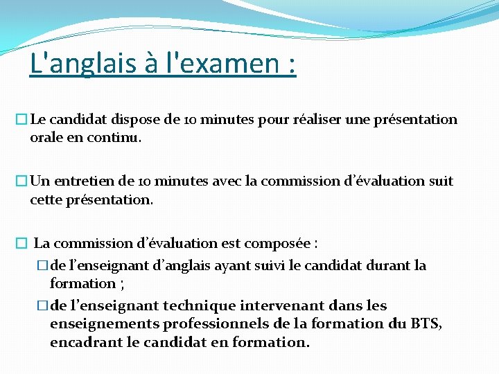 L'anglais à l'examen : �Le candidat dispose de 10 minutes pour réaliser une présentation