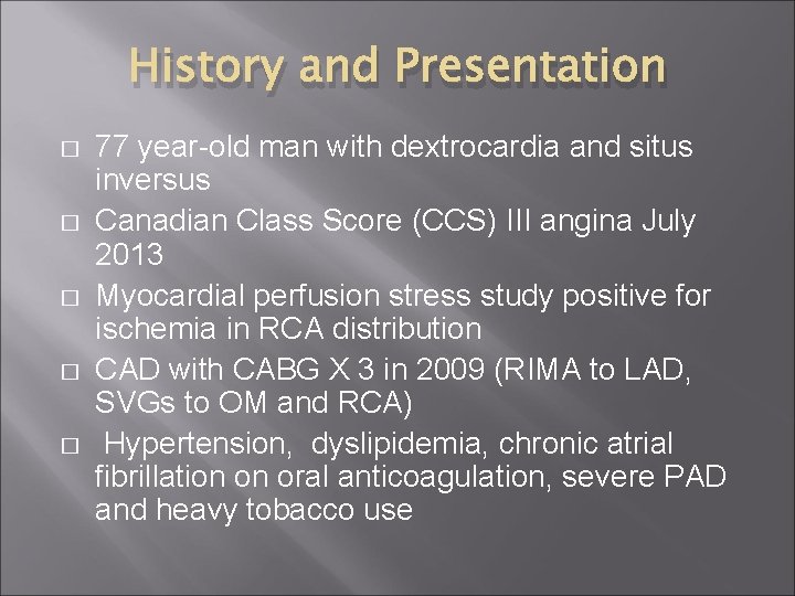 History and Presentation � � � 77 year-old man with dextrocardia and situs inversus History and Presentation � � � 77 year-old man with dextrocardia and situs inversus