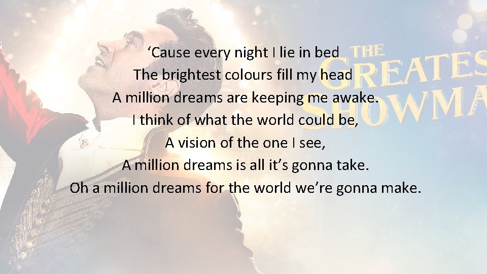 ‘Cause every night I lie in bed The brightest colours fill my head A