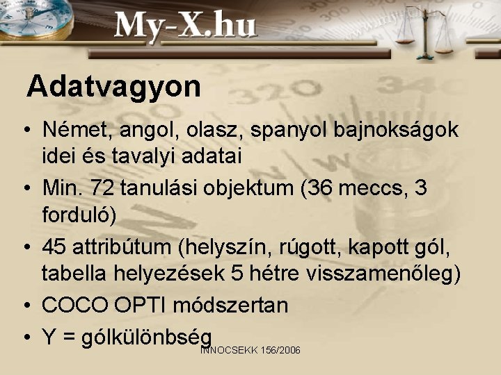 Adatvagyon • Német, angol, olasz, spanyol bajnokságok idei és tavalyi adatai • Min. 72 Adatvagyon • Német, angol, olasz, spanyol bajnokságok idei és tavalyi adatai • Min. 72