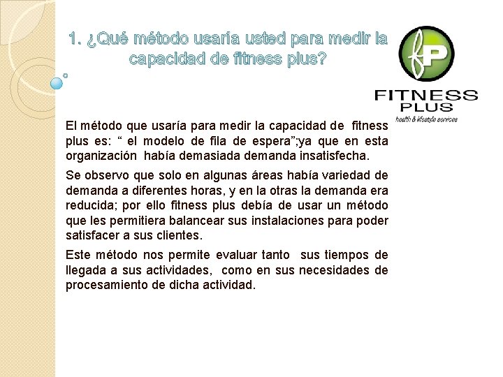 1. ¿Qué método usaría usted para medir la capacidad de fitness plus? El método