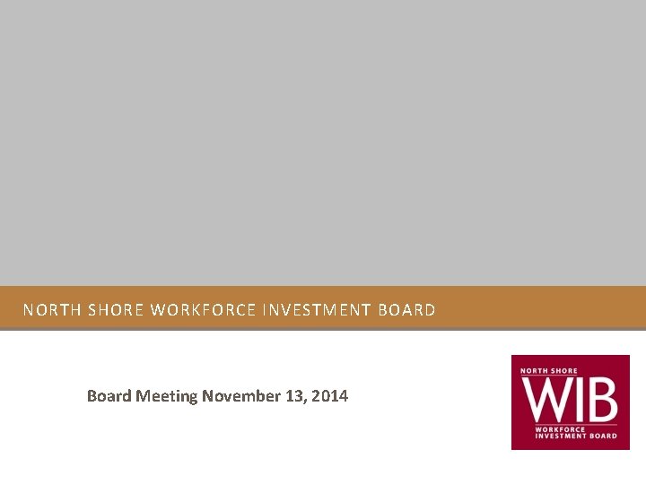 NORTH SHORE WORKFORCE INVESTMENT BOARD Board Meeting November 13, 2014 