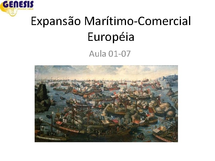 Expansão Marítimo-Comercial Européia Aula 01 -07 