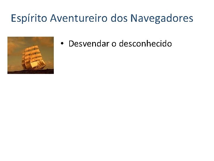 Espírito Aventureiro dos Navegadores • Desvendar o desconhecido 