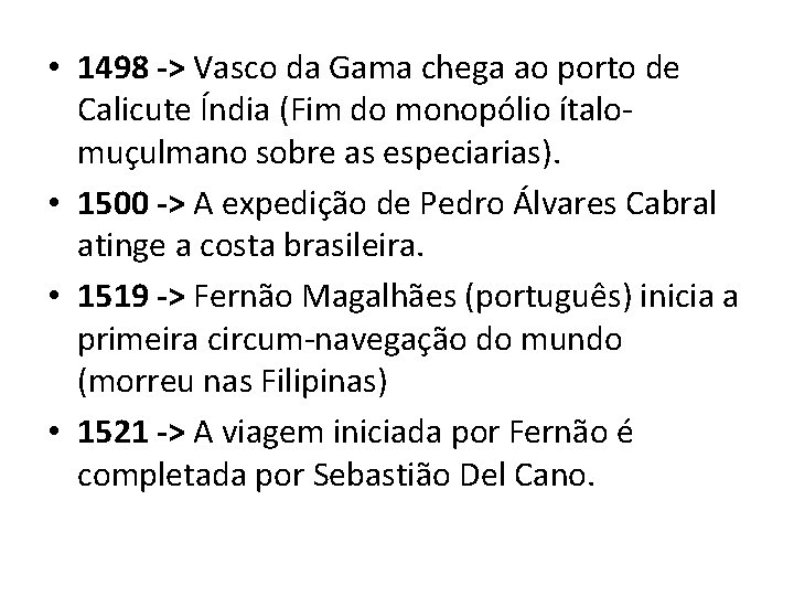  • 1498 -> Vasco da Gama chega ao porto de Calicute Índia (Fim