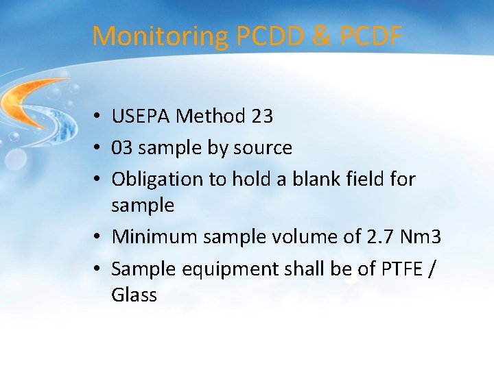 Monitoring PCDD & PCDF • USEPA Method 23 • 03 sample by source • Monitoring PCDD & PCDF • USEPA Method 23 • 03 sample by source •