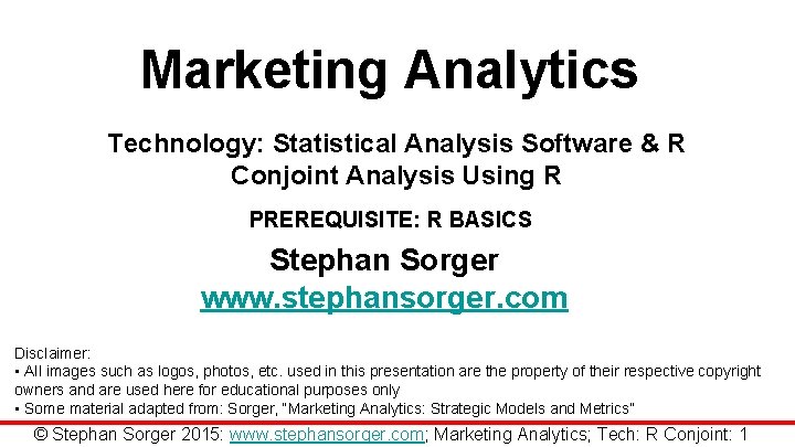 Marketing Analytics Technology: Statistical Analysis Software & R Conjoint Analysis Using R PREREQUISITE: R