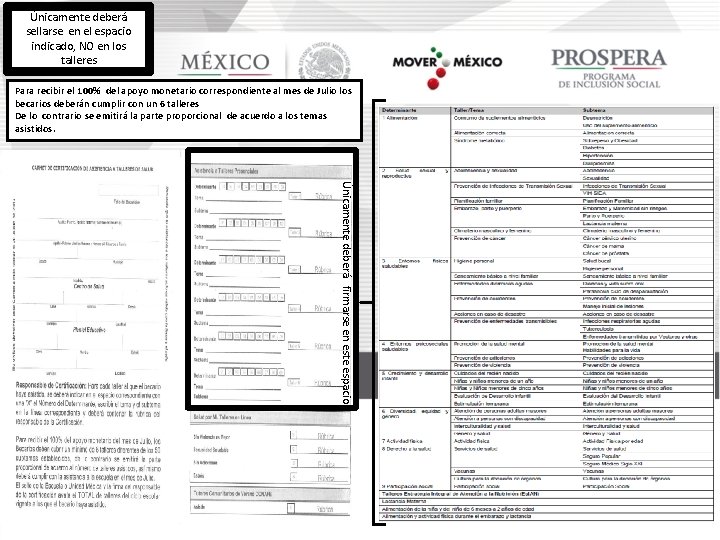 Únicamente deberá sellarse en el espacio indicado, NO en los talleres Para recibir el