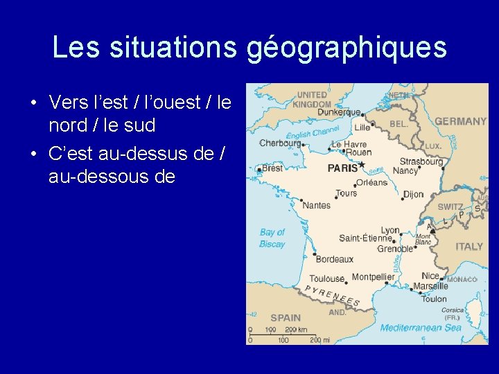 Les situations géographiques • Vers l’est / l’ouest / le nord / le sud