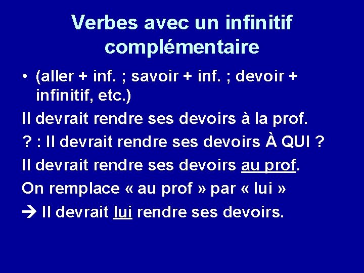 Verbes avec un infinitif complémentaire • (aller + inf. ; savoir + inf. ;