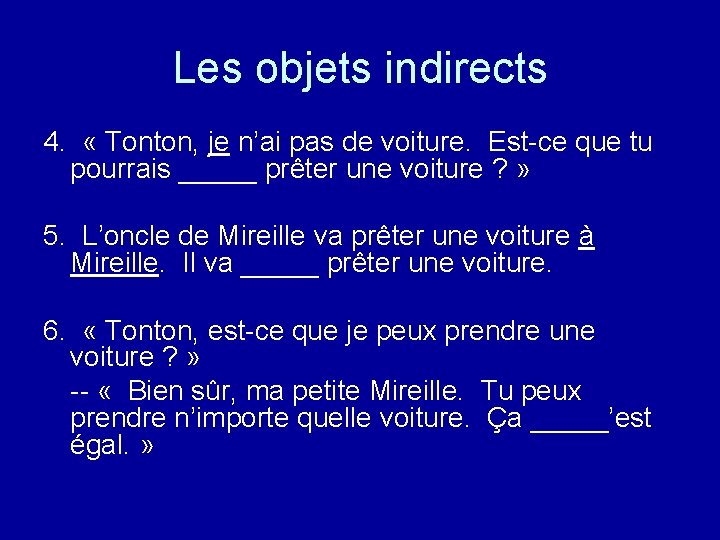 Les objets indirects 4. « Tonton, je n’ai pas de voiture. Est-ce que tu