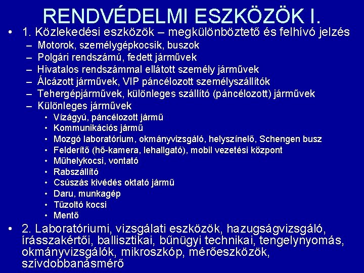 RENDVÉDELMI ESZKÖZÖK I. • 1. Közlekedési eszközök – megkülönböztető és felhívó jelzés – –
