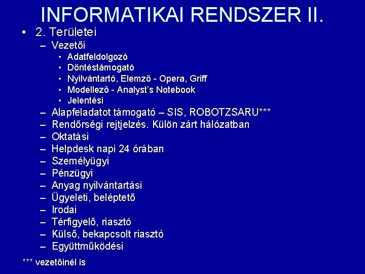 INFORMATIKAI RENDSZER II. • 2. Területei – Vezetői • • • – – –
