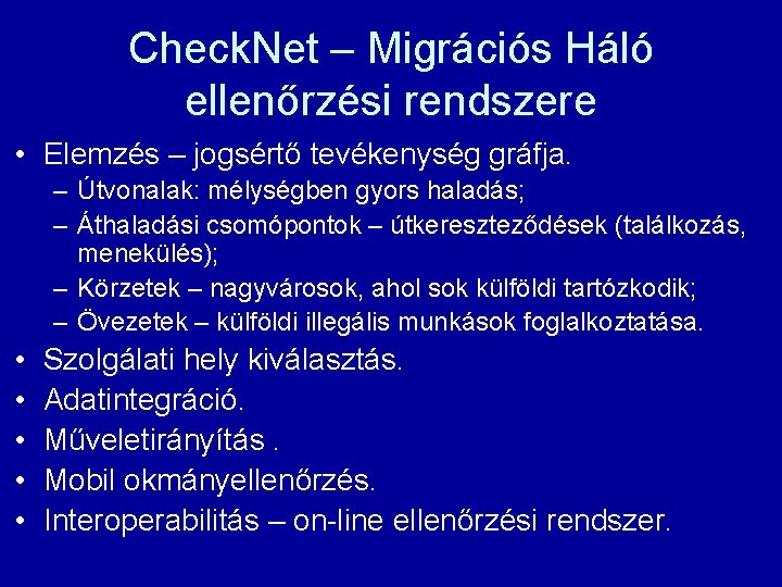 Check. Net – Migrációs Háló ellenőrzési rendszere • Elemzés – jogsértő tevékenység gráfja. –