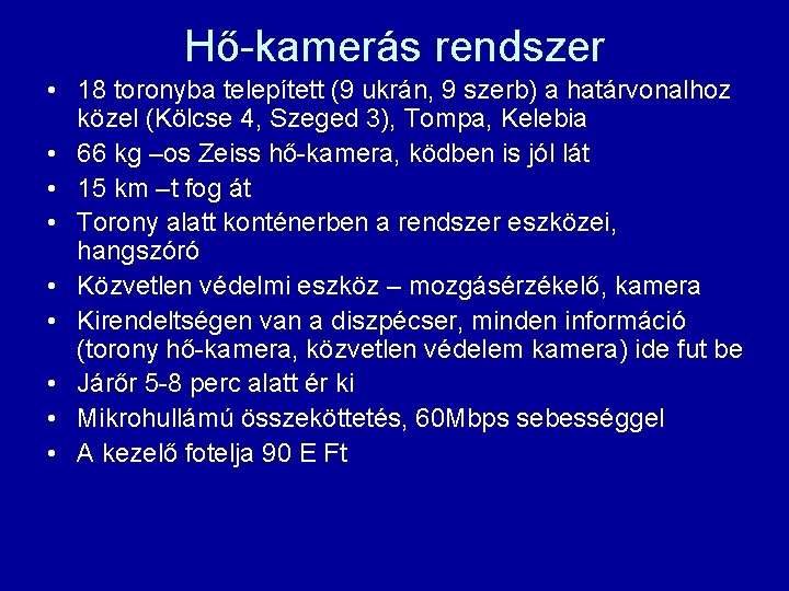 Hő-kamerás rendszer • 18 toronyba telepített (9 ukrán, 9 szerb) a határvonalhoz közel (Kölcse