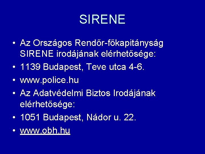 SIRENE • Az Országos Rendőr-főkapitányság SIRENE irodájának elérhetősége: • 1139 Budapest, Teve utca 4