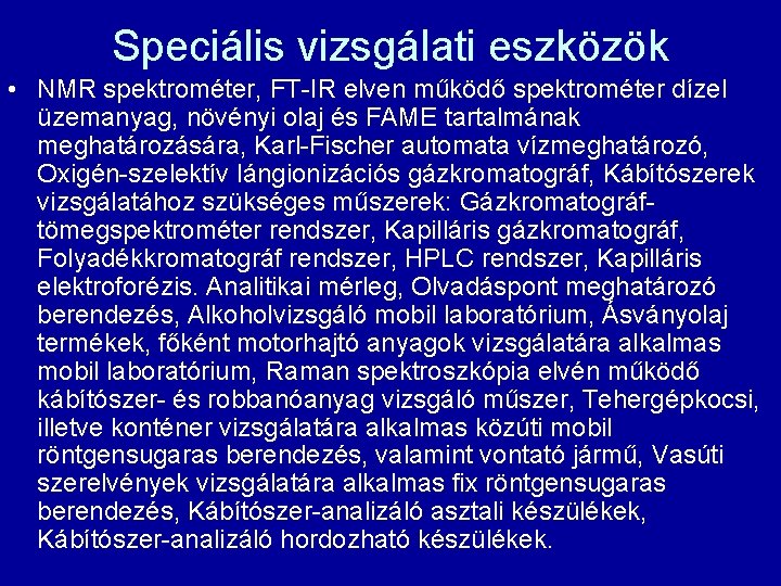 Speciális vizsgálati eszközök • NMR spektrométer, FT-IR elven működő spektrométer dízel üzemanyag, növényi olaj