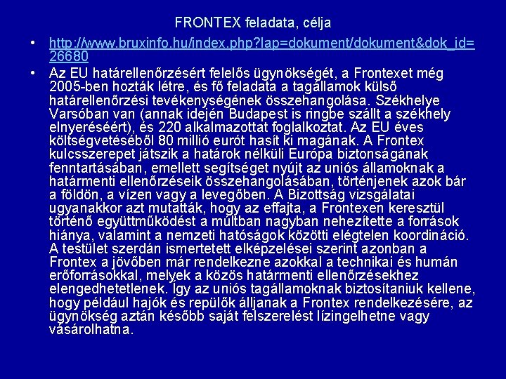 FRONTEX feladata, célja • http: //www. bruxinfo. hu/index. php? lap=dokument/dokument&dok_id= 26680 • Az EU