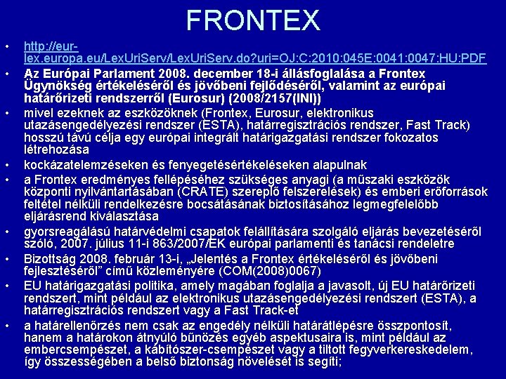 FRONTEX • • • http: //eurlex. europa. eu/Lex. Uri. Serv. do? uri=OJ: C: 2010: